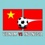 Kết quả Việt Nam vs Indonesia