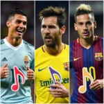 Ronaldo, Messi và Neymar - Những Bài Hát Yêu Thích