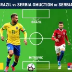 Đội hình ra sân Brazil vs Serbia World Cup 2022: Neymar dẫn dắt hàng công Brazil, Mitrovic là niềm hy vọng của Serbia